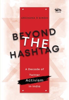 Beyond The Hashtag: A Decade of Twitter Activism in India