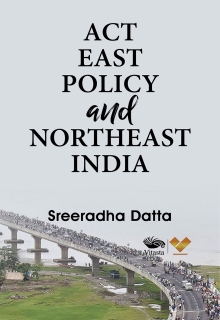 Act East Policy and Northeast India