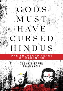 Gods Must Have Cursed Hindus: One thousand years of darkness