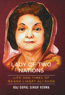 The Lady Of Two Nations: Life and Times of Ra'ana Liaqat Ali Khan