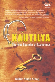 KAUTILYA The True Founder of Economics