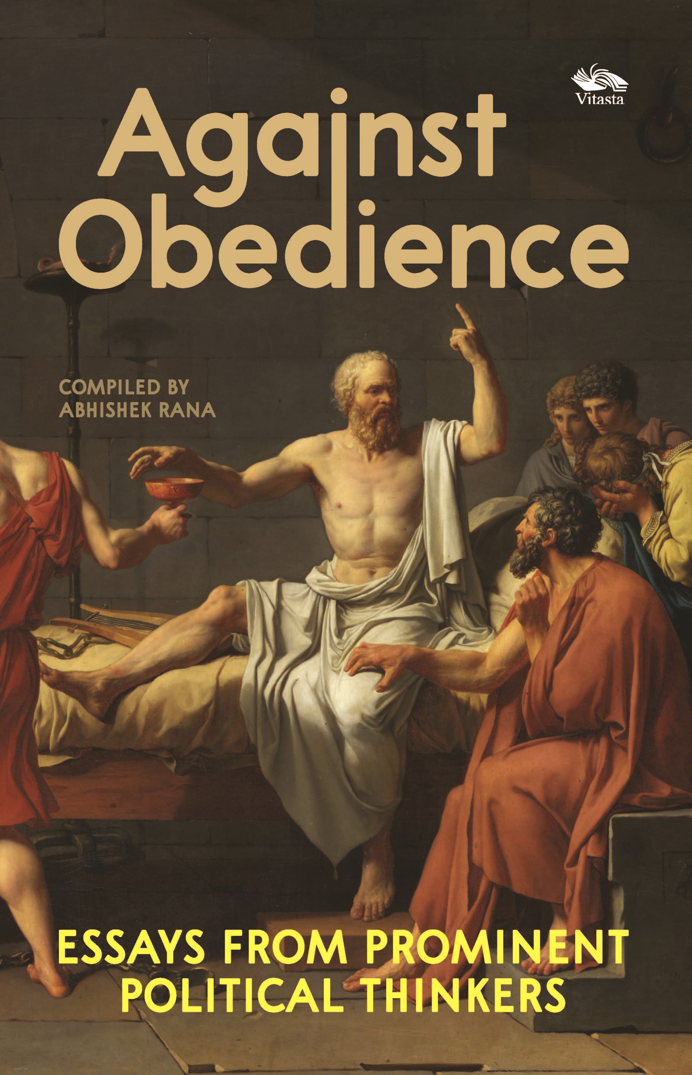 Against Obedience: Essays From Prominent Political Thinkers 