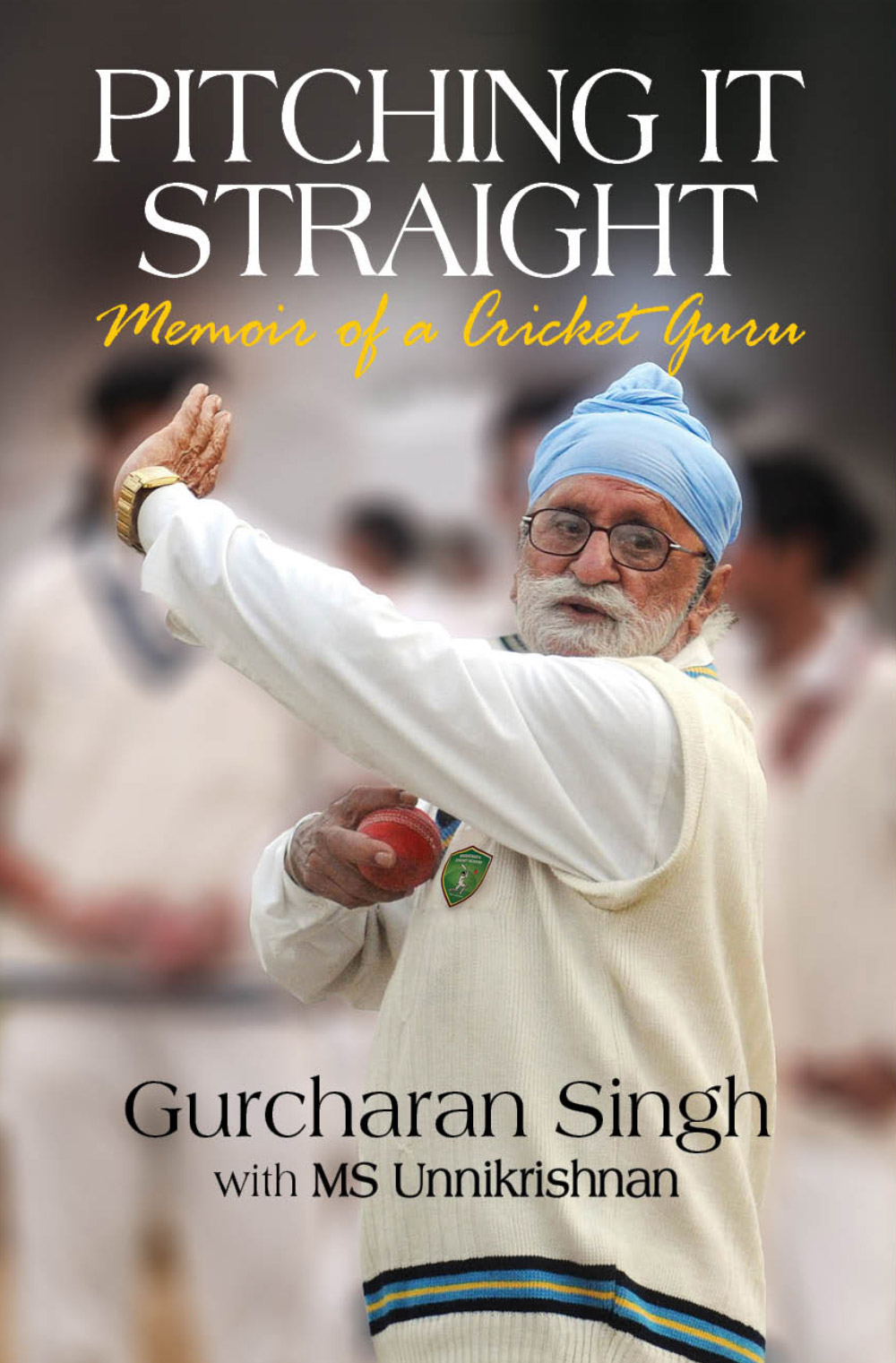 Pitching It Straight Memoir of a Cricket Guru