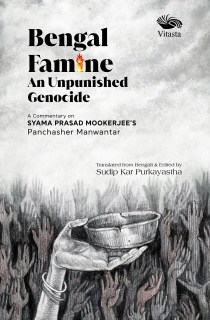 Bengal Famine: An Unpunished Genocide - A Commentary on Syama Prasad Mookerjee Panchasher Manwantar